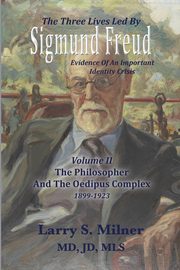 ksiazka tytu: The Three Lives Led By Sigmund Freud autor: Milner Larry S.