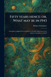 Fifty Years Hence, Grimshaw Robert