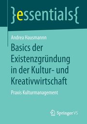 Basics der Existenzgrndung in der Kultur- und Kreativwirtschaft, Hausmann Andrea