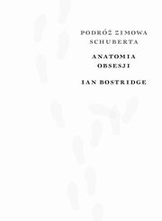 Podr zimowa Anatomia obsesji, Bostridge Ian