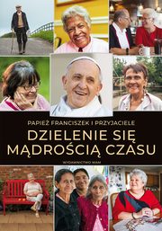 Dzielenie si mdroci czasu, Papie Franciszek