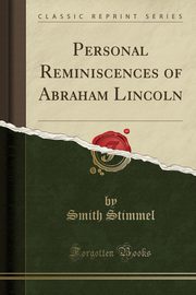 ksiazka tytu: Personal Reminiscences of Abraham Lincoln (Classic Reprint) autor: Stimmel Smith