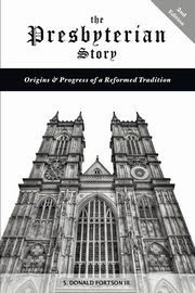 The Presbyterian Story, Fortson S. Donald III