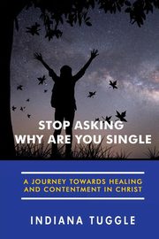Stop Asking Why Are You Single, Tuggle Indiana