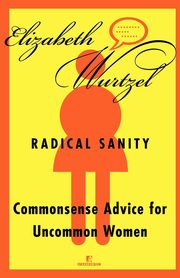 Radical Sanity, Wurtzel Elizabeth