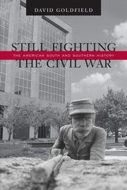 Still Fighting the Civil War, Goldfield David R.