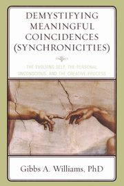 ksiazka tytu: Demystifying Meaningful Coincidences (Synchronicities) autor: Williams Gibbs A.