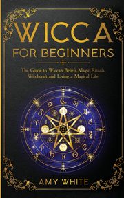 Wicca For Beginners, White Amy