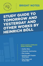 Study Guide to Tomorrow and Yesterday and Other Works by Heinrich Bll, Intelligent Education