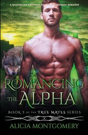 Romancing the Alpha, Montgomery Alicia