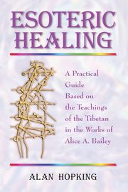 Esoteric Healing, Hopking Alan N