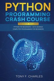 python programming crash course, charles tony f.