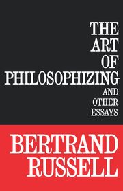 The Art of Philosophizing, Russell Bertrand