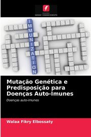 Muta?o Gentica e Predisposi?o para Doenas Auto-Imunes, Fikry Elbossaty Walaa