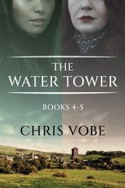 The Water Tower - Books 4-5, Vobe Chris
