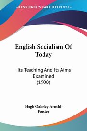 English Socialism Of Today, Arnold-Forster Hugh Oakeley
