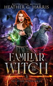 Familiar of the Witch, Harris Heather G.