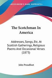 The Scotchman In America, Proudfoot John