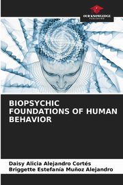 BIOPSYCHIC FOUNDATIONS OF HUMAN BEHAVIOR, Alejandro Corts Daisy Alicia