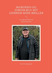 Marokko og jordsk?lv set gennem mine briller, J?rgensen Poul Otto