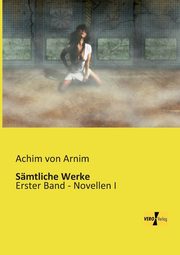 Smtliche Werke, Arnim Achim von