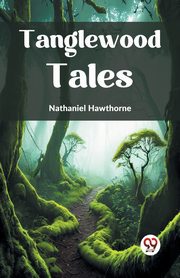 Tanglewood Tales, Hawthorne Nathaniel