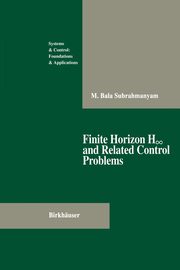 Finite Horizon H? and Related Control Problems, Subrahmanyam M.Bala