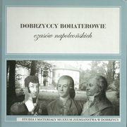 ksiazka tytu: Dobrzyccy bohaterowie czasw napoleoskich autor: 