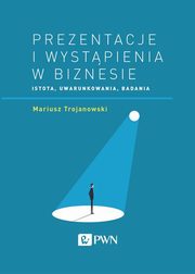 Prezentacje i wystpienia w biznesie, Trojanowski Mariusz