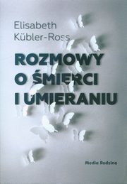 Rozmowy o mierci i umieraniu, Kbler-Ross Elizabeth