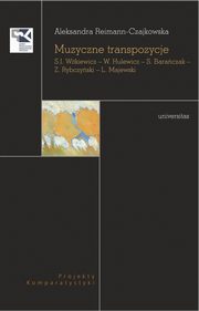 ksiazka tytu: Muzyczne transpozycje S. I. Witkiewicz - W. Hulewicz - S. Baraczak - Z. Rybczyski - L. Majewski autor: Reimann-Czajkowska Aleksandra