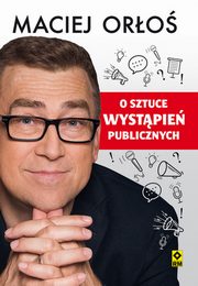 ksiazka tytu: O sztuce wystpie publicznych autor: Oro Maciej