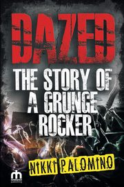 ksiazka tytu: DAZED The Story of a Grunge Rocker autor: Palomino Nikki