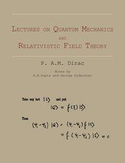 Lectures on Quantum Mechanics and Relativistic Field Theory, Dirac P. A.M.