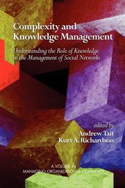 Complexity and Knowledge Management Understanding the Role of Knowledge in the Management of Social Networks (PB), 