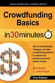 Crowdfunding Basics In 30 Minutes, Epstein Michael J