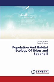 Population And Habitat Ecology Of Ibises and Spoonbill, Acharya Chirag A.