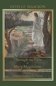 Through the Eyes of Mary Magdalene, Isaacson Estelle