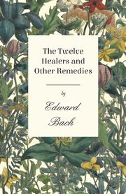 The Twelve Healers and Other Remedies, Bach Edward
