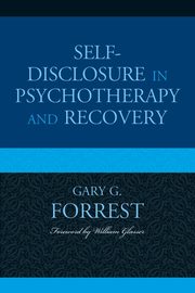 Self-Disclosure in Psychotherapy and Recovery, Forrest Gary G.