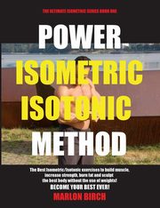 Power Isometric Isotonic Method, Birch Marlon