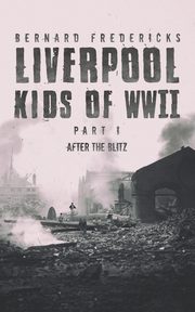 Liverpool Kids of WWII - Part 1, Fredericks Bernard