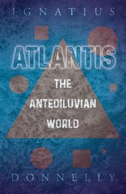 ksiazka tytu: Atlantis - The Antediluvian World autor: Donnelly Ignatius