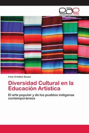 Diversidad Cultural en la Educacin Artstica, Sousa Irma Cristina