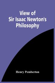 View Of Sir Isaac Newton'S Philosophy, Pemberton Henry