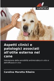 Aspetti clinici e patologici associati all'otite esterna nel cane, Marotta Ribeiro Carolina