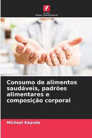 Consumo de alimentos saudveis, padr?es alimentares e composi?o corporal, Kayode Michael