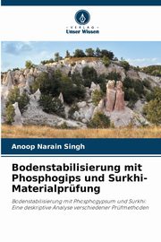 Bodenstabilisierung mit Phosphogips und Surkhi-Materialprfung, Singh Anoop Narain