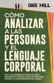 Cmo Analizar a las Personas y el Lenguaje Corporal, Hill Chase