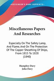 Miscellaneous Papers And Researches, Davy Humphry